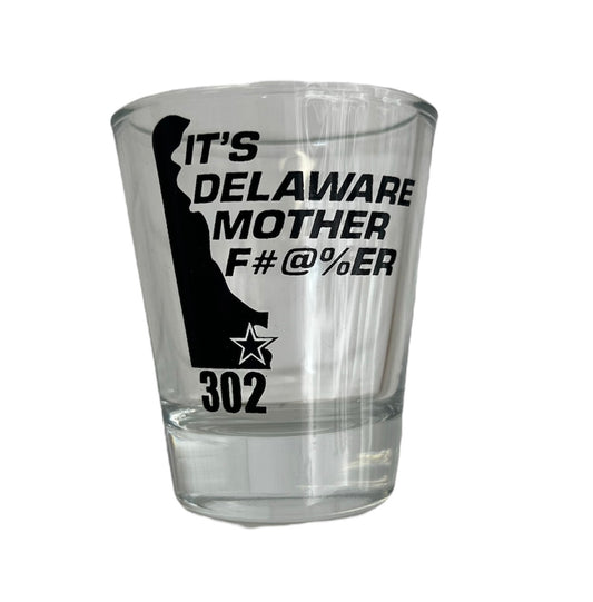 It's Delaware Mother F#@%er Shot Glass